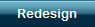 Redesign